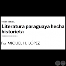 LITERATURA PARAGUAYA HECHA HISTORIETA - Por MIGUEL H. LPEZ - Sbado, 15 de Diciembre de 2018